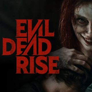 Episode 21 - EVIL DEAD RISE - REVIEW