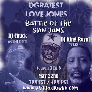 DGratest Sunday Night Love Jones Presents: Battle of The Slow Jams #26 : DJ Chuck vs DJ King Royal  5/22/2022