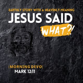 Jesus said what?! #18 [Morning Devo]