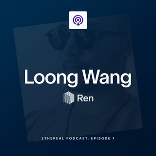 Episode 7 - The Future of Bitcoin as an Ethereum Token with Loong Wang