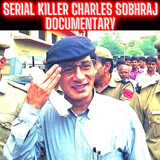 Serial Killer: Charles Sobhraj (The Serpent) - Full Documentary