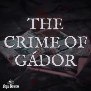 XXXIX: The Crime of Gador