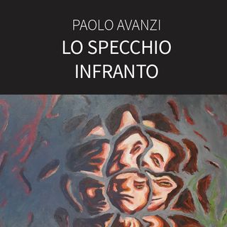 "Lo specchio infranto.”  Paolo Avanzi