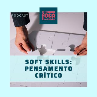 #42 - Soft Skills: Pensamento Crítico