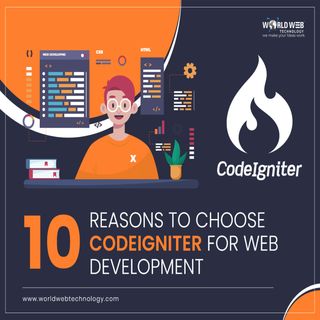 10 Reasons to Choose CodeIgniter for Web Development