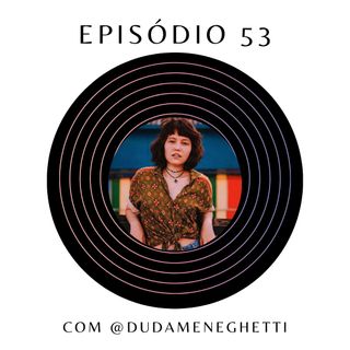 Ep.53: Sobre arte produzida por mulheres, união feminina e dublagem com @dudameneghetti