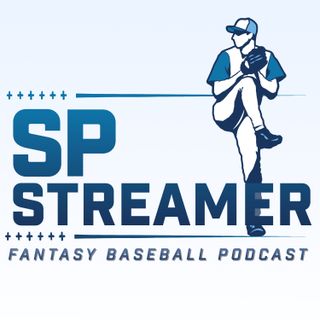 SP Streamer Fantasy Baseball Podcast