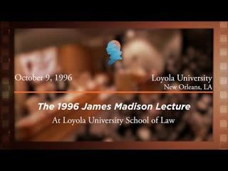 1996 James Madison Lecture [Archive Collection]