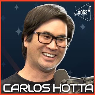 CARLOS HOTTA - Ciência Sem Fim #53