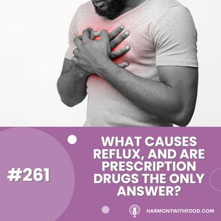 What Causes Reflux, and Are Prescription Drugs The Only Answer?