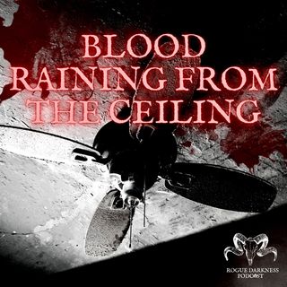 LXIV: Blood Raining Down from the Ceilings!