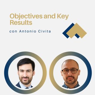 049 - Objectives and Key Results con Antonio Civita