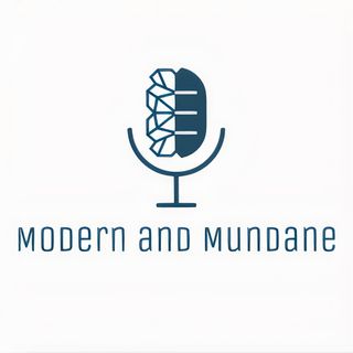 Modern and Mundane Podcast