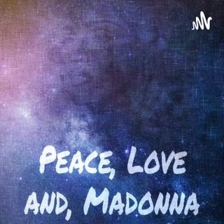 Peace, Love, and Madonna