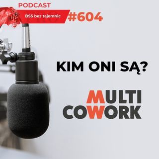 #604 Kim ONI są? Multicowork