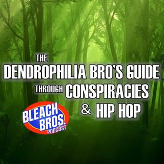 The Dendrophilia Bro‘s Guide Through Conspiracies & Hip Hop