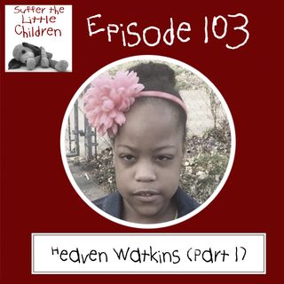 Episode 103: Heaven Watkins (Part 1)
