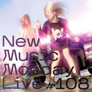 New Music Monday Live #108