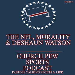 The NFL, Morality, and Deshaun Watson