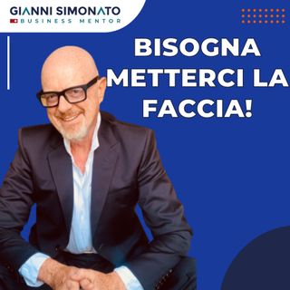 Bisogna metterci la faccia! - Gianni Simonato