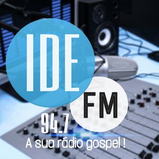 IDE FM 94,7 A sua rádio gospel