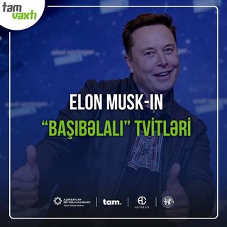 Elon Musk-ın "başıbəlalı"  tvitləri | Uğur yolu #4