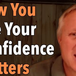 How You Use Your Confidence Matters