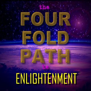 The Four Fold Path to Enlightenment