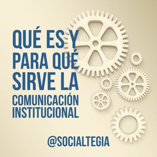 La importancia de la Comunicación Institucional