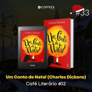 33 - Um Conto de Natal (Charles Dickens) | Café Literário #02