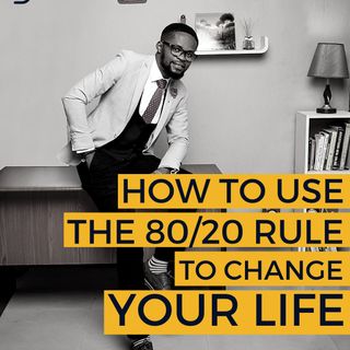 How To Use The 80/20 Rule To Change Your Life