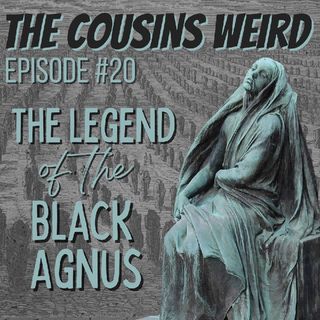Episode #20 The Legend of Black Agnus