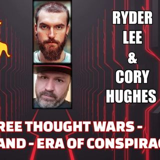 The Free Thought Wars - Shadowland - Era of Conspiracy w/ Ryder Lee & Cory Hughes