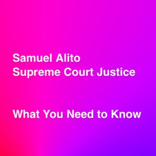 Samuel Alito Supreme Court Justice - what you need to know