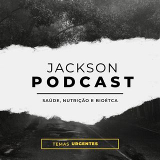 Episódio 4 - Jackson Podcast. Uma Análise da Ética de Corine Pelluchon