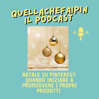 Natale su Pinterest: quando iniziare a promuovere i propri prodotti - Quellachefaipin