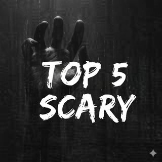 Top 5 Scary
