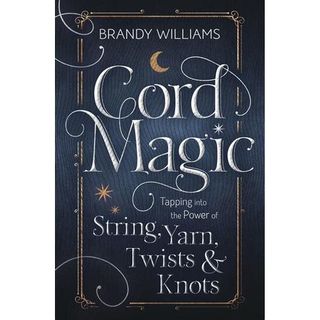 Cord Magic -  an Ancient Magical Power with Expert/Author Brandy Williams