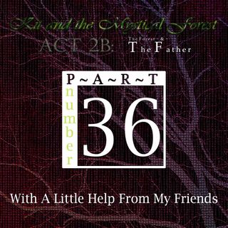 Part 36: With A Little Help From My Friends