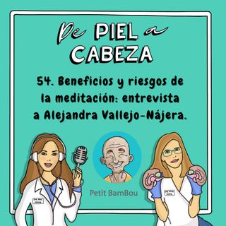 54. Beneficios y riesgos de la meditación: Entrevista a Alejandra Vallejo-Nájera