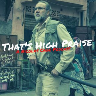 Army of One (2016) | That's High Praise: A Nicolas Cage Podcast #13