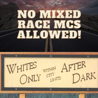 No Mixed Race MCs Allowed in Our COC
