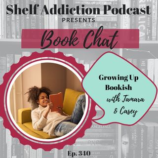 Growing Up Bookish | Book Chat