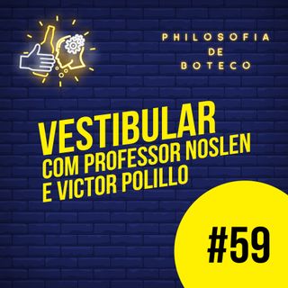 #59 - Vestibular (Part. Professor Noslen e Victor Polillo)