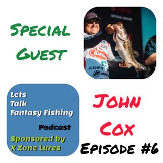 Lets Talk Fantasy Fishing with special guest John Cox  - Episode #6