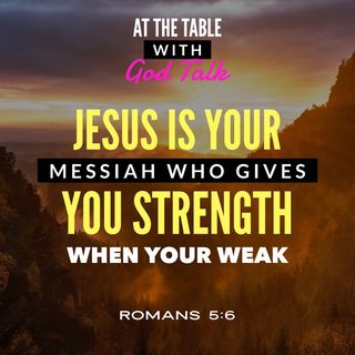 Jesus is Your Messiah Who Gives You Strength When You Are Weak