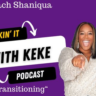 Episode #22: Transitioning w/Coach Shaniqua