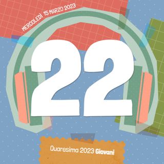 22. Fedeltà alle piccole cose | Mercoledì 15 marzo
