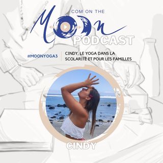 #MoonYoga3 - Cindy, le yoga dans la scolarité et pour les familles