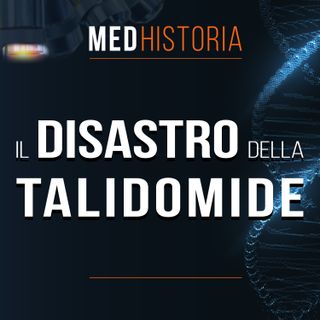#1 | Il disastro della Talidomide